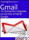 Gmail. 101 domande e risposte sul servizio email di Google. E-book. Formato EPUB ebook