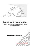 Come un altro mondo. Pratiche di socializzazione dell'esperienza   della perdita dentro e fuori della rete. E-book. Formato EPUB ebook