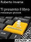 Ti presento il libro. Metadati per gli ebook. E-book. Formato EPUB ebook di Roberto Inversa