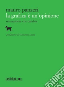 La grafica è un'opinione. Un mestiere che cambia. E-book. Formato EPUB ebook di Mauro Panzeri