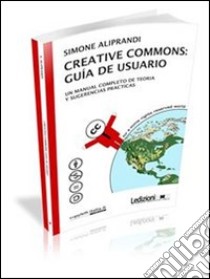 CREATIVE COMMONS: GUIA DE USUARIO. E-book. Formato EPUB ebook di Simone Aliprandi