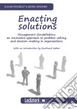 Enacting Solutions. Management Constellations, an innovative approach to problem-solving and decision.making in organizations. E-book. Formato EPUB ebook