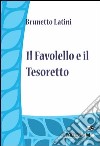 Il Favolello ed Tesoretto. E-book. Formato EPUB ebook di Brunetto Latini