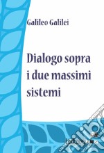 Dialogo sopra i due massimi sistemi. E-book. Formato EPUB ebook