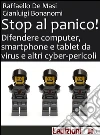 Stop al panico! Difendere computer, smartphone e tablet da virus e altri cyber-pericoli. E-book. Formato EPUB ebook di Gianluigi Bonanomi