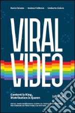 Viral Video. Content is King, Distribution is Queen social video advertising: scopri le tecniche più avanzate per rendere un video virale su youtube. E-book. Formato EPUB ebook