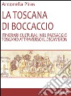 La Toscana di BoccaccioItinerari culturali nel paesaggio toscano attraverso il decameron. E-book. Formato EPUB ebook