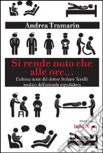 Si rende noto che alle ore... L'ultima notte del dottor Stefano Tersilli medico dell'azienda ospedaliera. E-book. Formato EPUB ebook