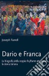 Dario e Franca. La biografia della coppia Fo-Rame attraverso la storia italiana. E-book. Formato EPUB ebook