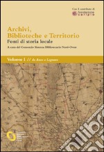 Archivi, biblioteche e territorio: Vol. I - da Arese a Legnano. E-book. Formato EPUB ebook