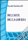 Dell'arte della guerra. E-book. Formato EPUB ebook di Niccolò Machiavelli