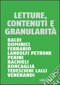 Letture, contenuti e granularità. La lettura fra web, digitale, ebook e libri. E-book. Formato EPUB ebook