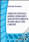 Fiabe dei fratelli Grimm, apologhi e raccontini torinesi, di Ghilarza e del carcere. E-book. Formato EPUB ebook di Antonio Gramsci