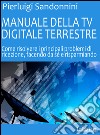 Manuale della tv digitale terrestre. E-book. Formato EPUB ebook