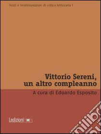 Vittorio Sereni, un altro compleanno. E-book. Formato EPUB ebook di  AA.VV.