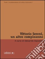 Vittorio Sereni, un altro compleanno. E-book. Formato EPUB