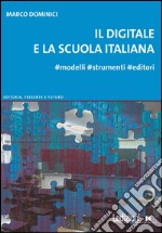 Il digitale e la scuola italiana. #modelli #strumenti #editori. E-book. Formato EPUB ebook