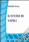 Il ventre di Napoli. E-book. Formato EPUB ebook di Matilde Serao