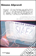 SIAE. Funzionamento e malfunzionamenti. La gestione collettiva del diritto d'autore in Italia. E-book. Formato EPUB ebook