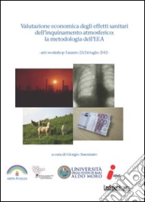 Valutazione economica degli effetti sanitari dell’inquinamento atmosferico: la metodologia dell’EEA. E-book. Formato EPUB ebook di Giorgio Assennato