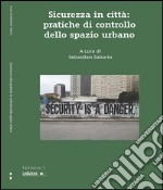 Sicurezza in città: pratiche di controllo all’interno dello spazio urbano. E-book. Formato EPUB ebook