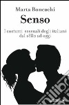 Senso. I costumi sessuali degli italiani fra Otto e Novecento. E-book. Formato EPUB ebook di Marta Boneschi