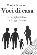 Voci di casa. La famiglia italiana: ieri, oggi, domani. E-book. Formato EPUB ebook