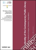 The identity of the contemporary public library. Principles and methods of analysis, evaluation, interpretation. E-book. Formato EPUB