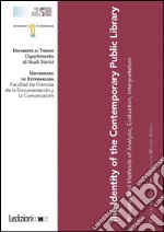 The identity of the contemporary public library. Principles and methods of analysis, evaluation, interpretation. E-book. Formato EPUB ebook