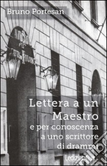 Lettera a un maestro e per conoscenza a uno scrittore di drammi. E-book. Formato EPUB ebook di Bruno Portesan