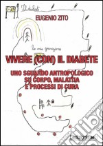 Vivere (con) il diabete: Uno sguardo antropologico su corpo, malattia e processi di cura. E-book. Formato EPUB ebook