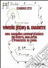 Vivere (con) il diabete: Uno sguardo antropologico su corpo, malattia e processi di cura. E-book. Formato EPUB ebook di Eugenio Zito