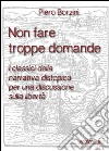 Non fare troppe domande. I classici della narrativa distopica per una discussione sulla libertà. E-book. Formato EPUB ebook