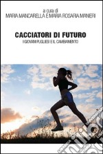 Cacciatori di futuro. I giovani pugliesi e il cambiamento. E-book. Formato EPUB ebook