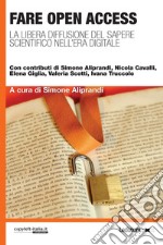 Fare Open Access: La libera diffusione del sapere scientifico nell’era digitale. E-book. Formato EPUB ebook