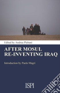 After Mosul: Re-Inventing Iraq. E-book. Formato EPUB ebook di Andrea Plebani