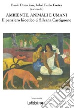 Ambiente, animali e umani: Il pensiero bioetico di Silvana Castignone. E-book. Formato EPUB ebook