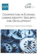 Cooperation in Eurasia: Linking Identity, Security and Development. E-book. Formato EPUB ebook