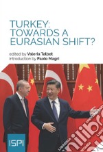 Turkey: Towards a Eurasian Shift?. E-book. Formato EPUB ebook