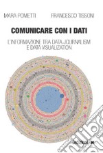 Comunicare con i dati: L'informazione tra data journalism e data visualization. E-book. Formato PDF ebook