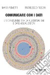 Comunicare con i dati: L'informazione tra data journalism e data visualization. E-book. Formato PDF ebook