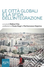 Le città globali e la sfida dell'integrazione. E-book. Formato EPUB ebook