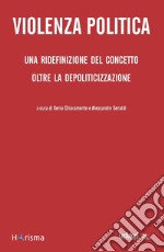 Violenza Politica: Una ridefinizione del concetto oltre la depoliticizzazione. E-book. Formato EPUB