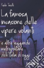 La famosa invasione delle vipere volanti: e altre leggende metropolitane dell’Italia di oggi. E-book. Formato EPUB ebook