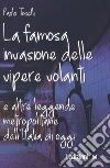 La famosa invasione delle vipere volanti: e altre leggende metropolitane dell’Italia di oggi. E-book. Formato EPUB ebook di Paolo Toselli