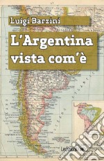 L'Argentina vista com'è. E-book. Formato EPUB ebook