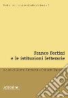 Franco Fortini e le istituzioni letterarie. E-book. Formato EPUB ebook di Edorardo Esposito