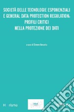 Società delle tecnologie esponenziali e General Data Protection Regulation: Profili critici nella protezione dei dati. E-book. Formato EPUB ebook