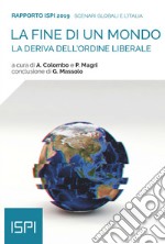 La fine di un mondo. Rapporto ISPI 2019: La deriva dell'ordine liberale. E-book. Formato EPUB ebook