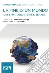 La fine di un mondo. Rapporto ISPI 2019: La deriva dell'ordine liberale. E-book. Formato EPUB ebook